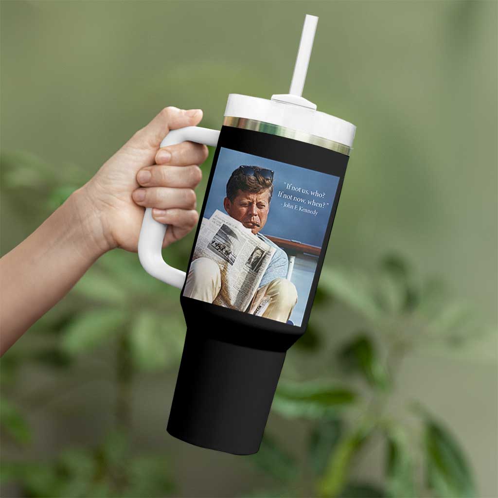 John F. Kennedy Smoking Smoker Tumbler With Handle If Not Us Who If Not Now When Quote