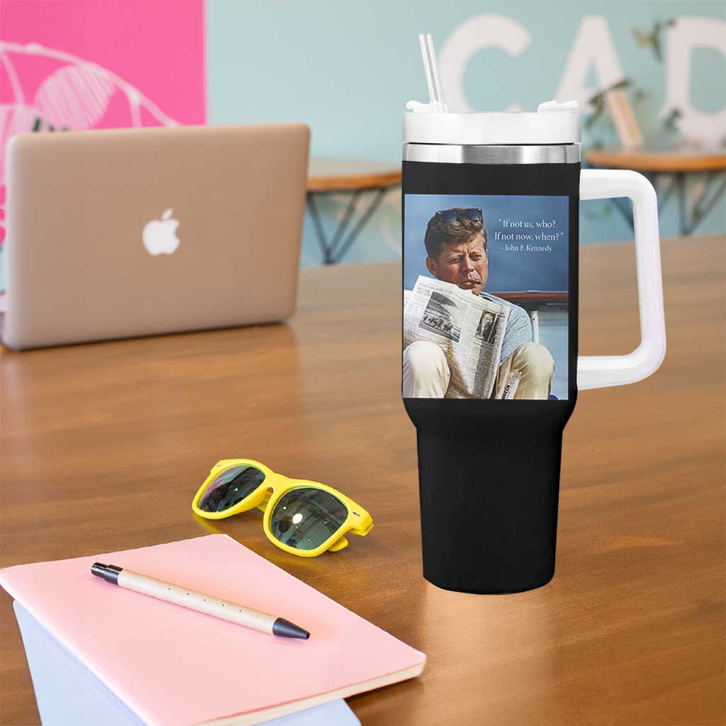 John F. Kennedy Smoking Smoker Tumbler With Handle If Not Us Who If Not Now When Quote