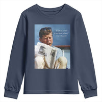 John F. Kennedy Smoking Smoker Youth Sweatshirt If Not Us Who If Not Now When Quote