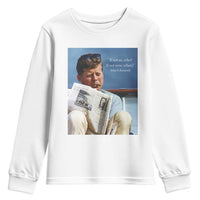 John F. Kennedy Smoking Smoker Youth Sweatshirt If Not Us Who If Not Now When Quote