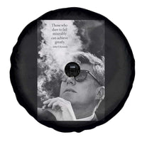 John F Kennedy Cigar Smoking Sunglasses Spare Tire Cover Those Who Dare To Fail Miserably Can Achive Greatly