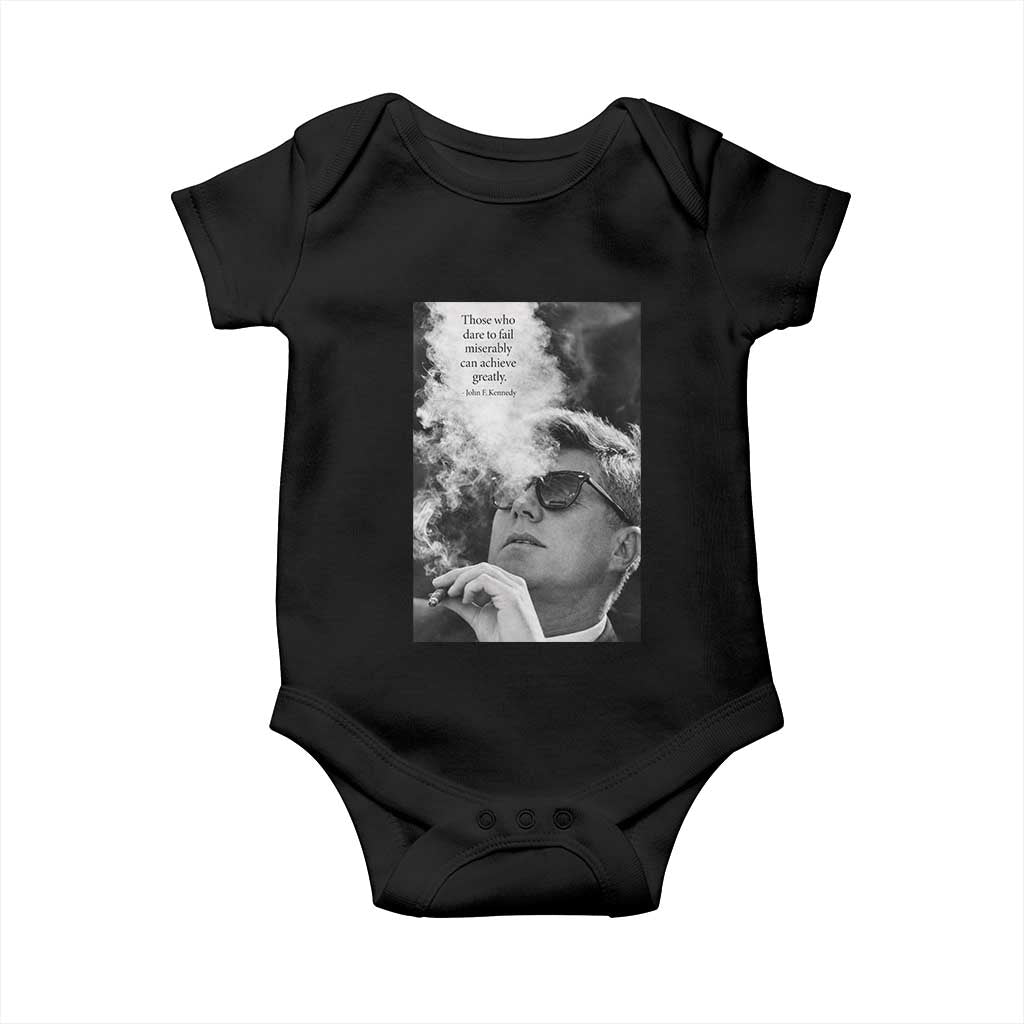 John F Kennedy Cigar Smoking Sunglasses Baby Onesie Those Who Dare To Fail Miserably Can Achive Greatly