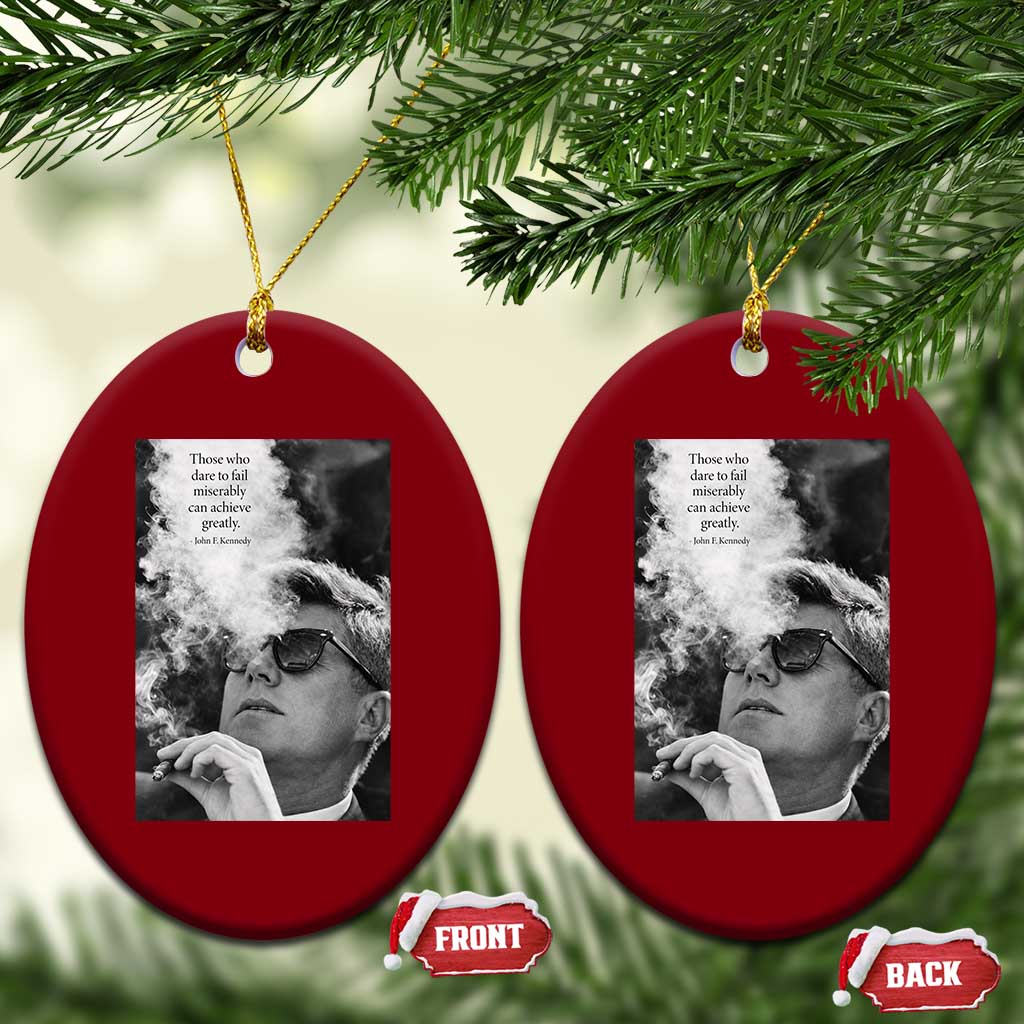 John F Kennedy Cigar Smoking Sunglasses Ceramic Ornament Those Who Dare To Fail Miserably Can Achive Greatly