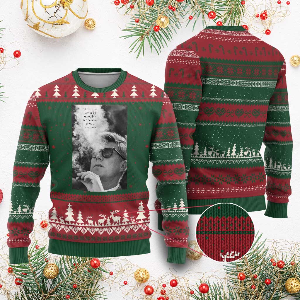 John F Kennedy Cigar Smoking Sunglasses Ugly Christmas Sweater Those Who Dare To Fail Miserably Can Achive Greatly