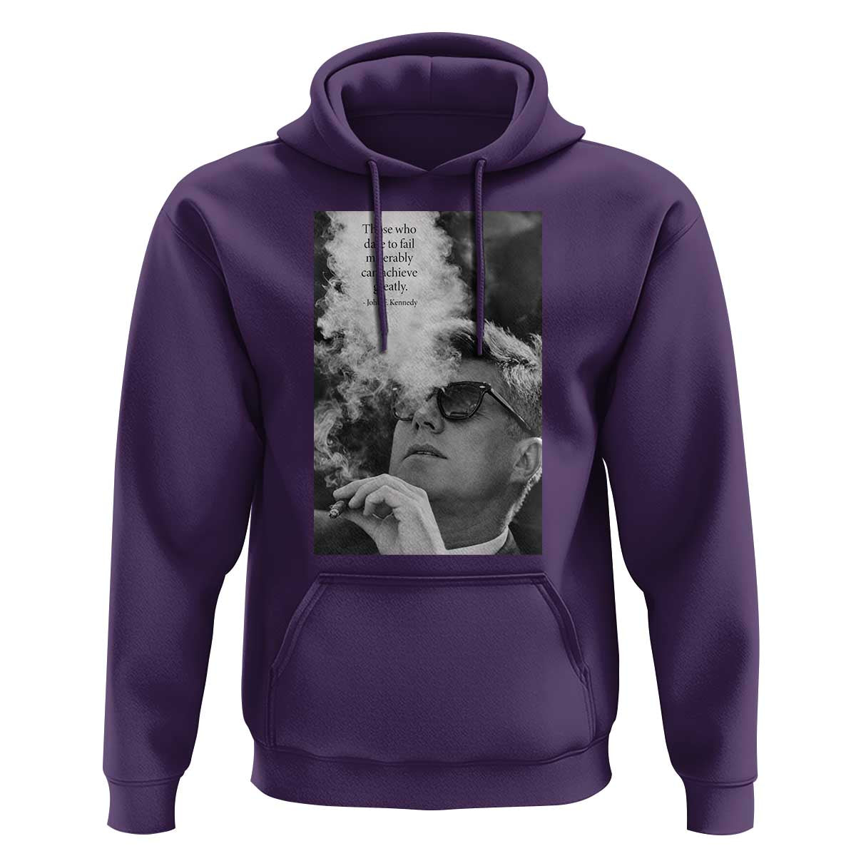 John F Kennedy Cigar Smoking Sunglasses Hoodie Those Who Dare To Fail Miserably Can Achive Greatly