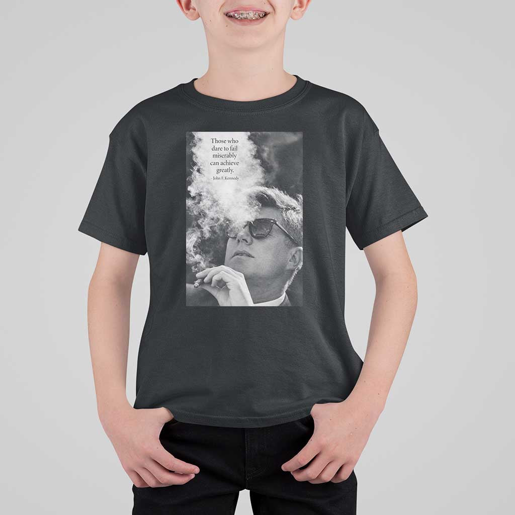 John F Kennedy Cigar Smoking Sunglasses T Shirt For Kid Those Who Dare To Fail Miserably Can Achive Greatly