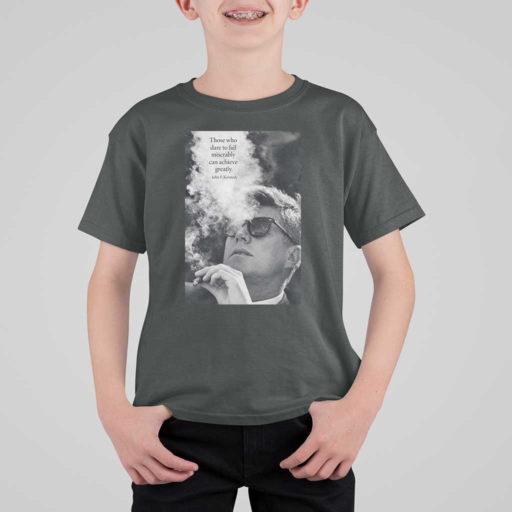 John F Kennedy Cigar Smoking Sunglasses T Shirt For Kid Those Who Dare To Fail Miserably Can Achive Greatly