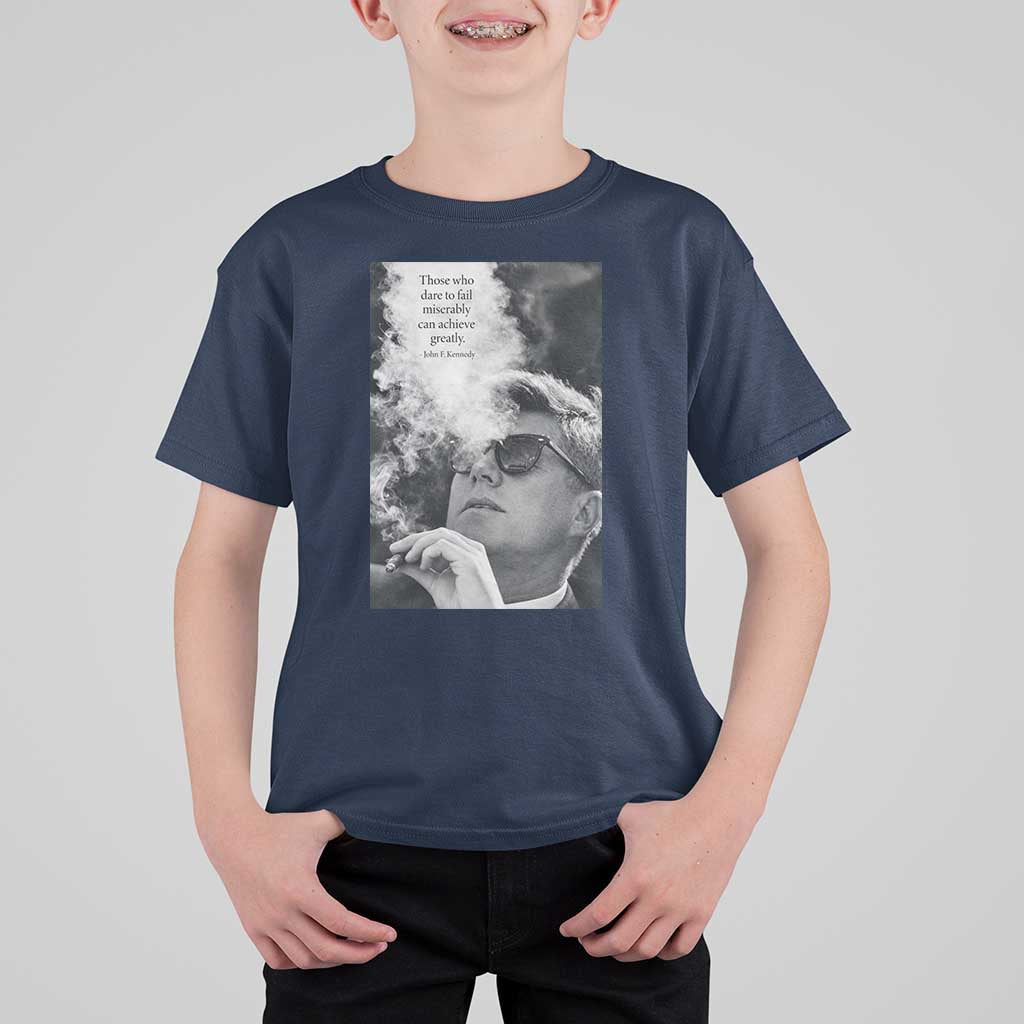 John F Kennedy Cigar Smoking Sunglasses T Shirt For Kid Those Who Dare To Fail Miserably Can Achive Greatly
