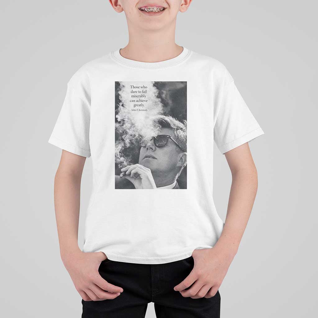 John F Kennedy Cigar Smoking Sunglasses T Shirt For Kid Those Who Dare To Fail Miserably Can Achive Greatly