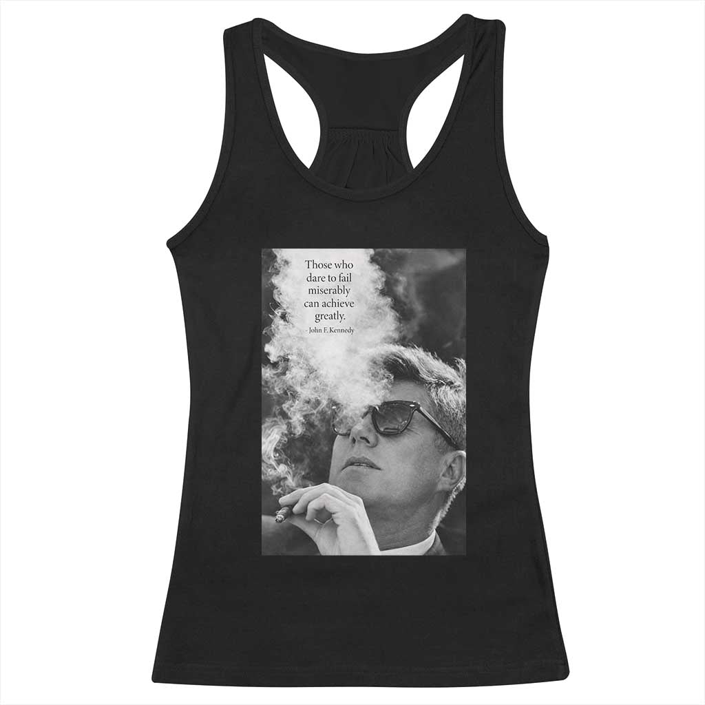 John F Kennedy Cigar Smoking Sunglasses Racerback Tank Top Those Who Dare To Fail Miserably Can Achive Greatly