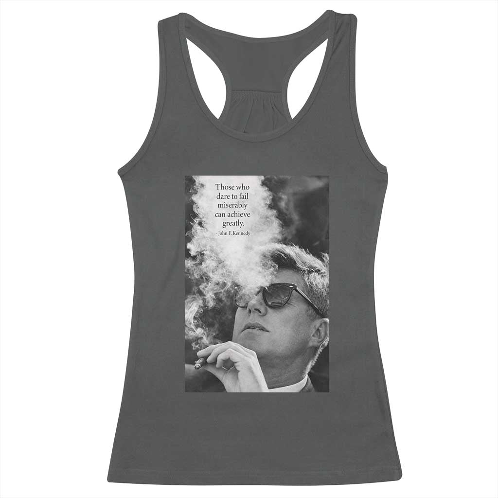 John F Kennedy Cigar Smoking Sunglasses Racerback Tank Top Those Who Dare To Fail Miserably Can Achive Greatly
