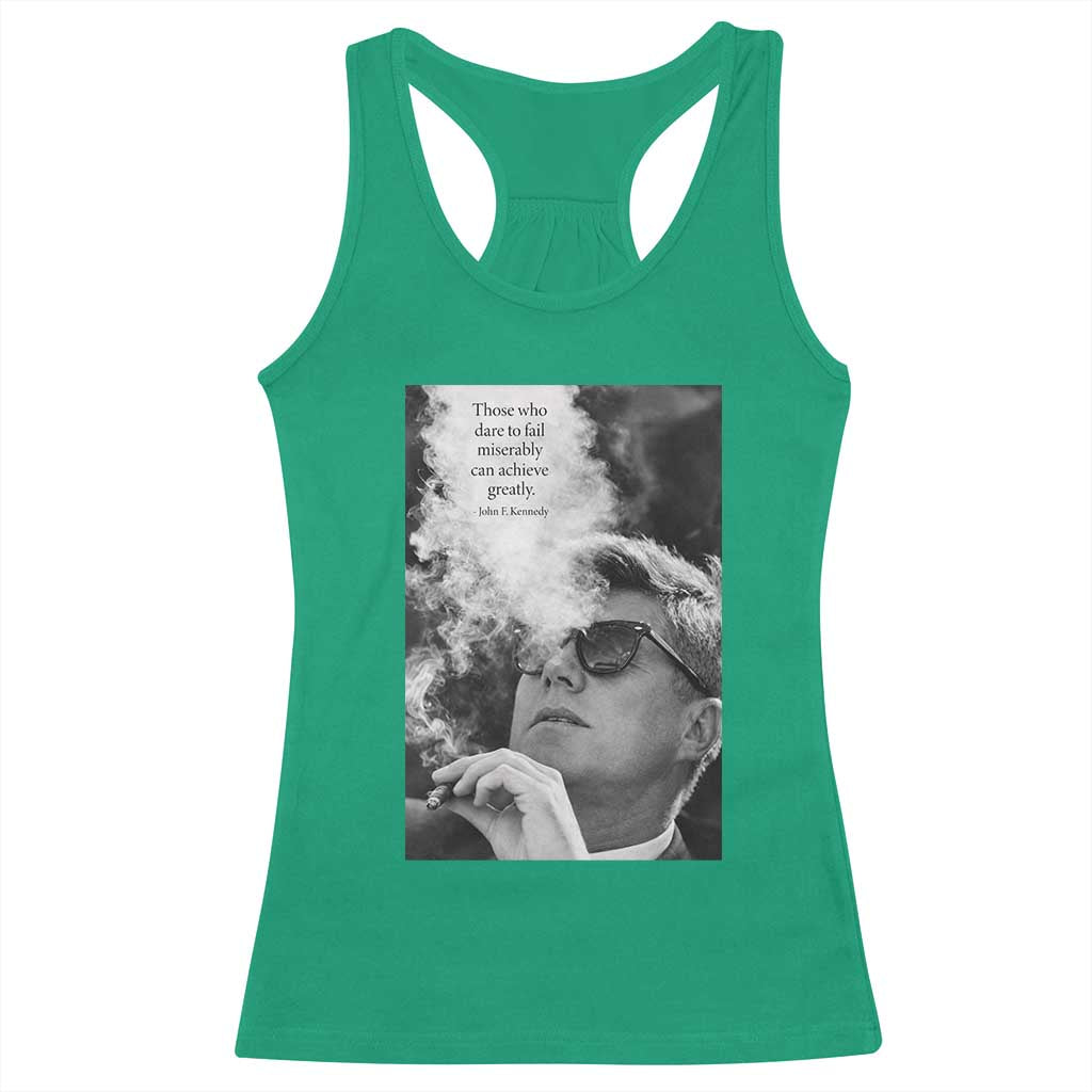John F Kennedy Cigar Smoking Sunglasses Racerback Tank Top Those Who Dare To Fail Miserably Can Achive Greatly