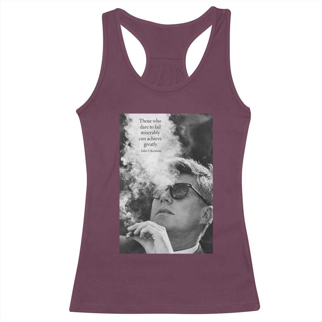 John F Kennedy Cigar Smoking Sunglasses Racerback Tank Top Those Who Dare To Fail Miserably Can Achive Greatly