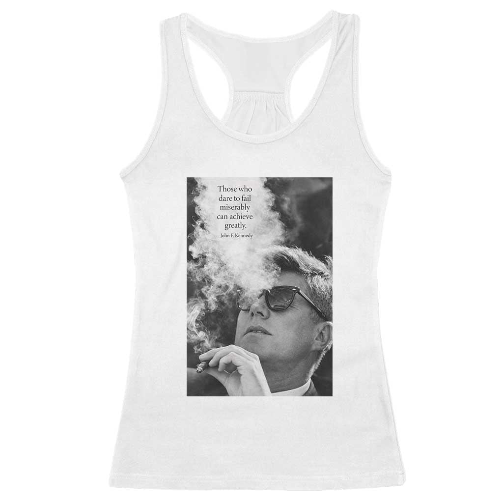 John F Kennedy Cigar Smoking Sunglasses Racerback Tank Top Those Who Dare To Fail Miserably Can Achive Greatly