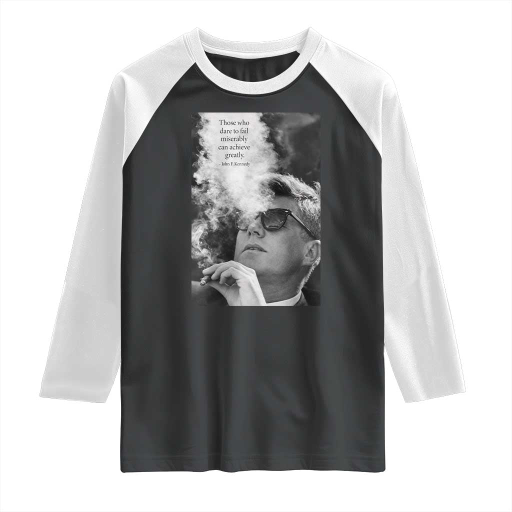 John F Kennedy Cigar Smoking Sunglasses Raglan Shirt Those Who Dare To Fail Miserably Can Achive Greatly