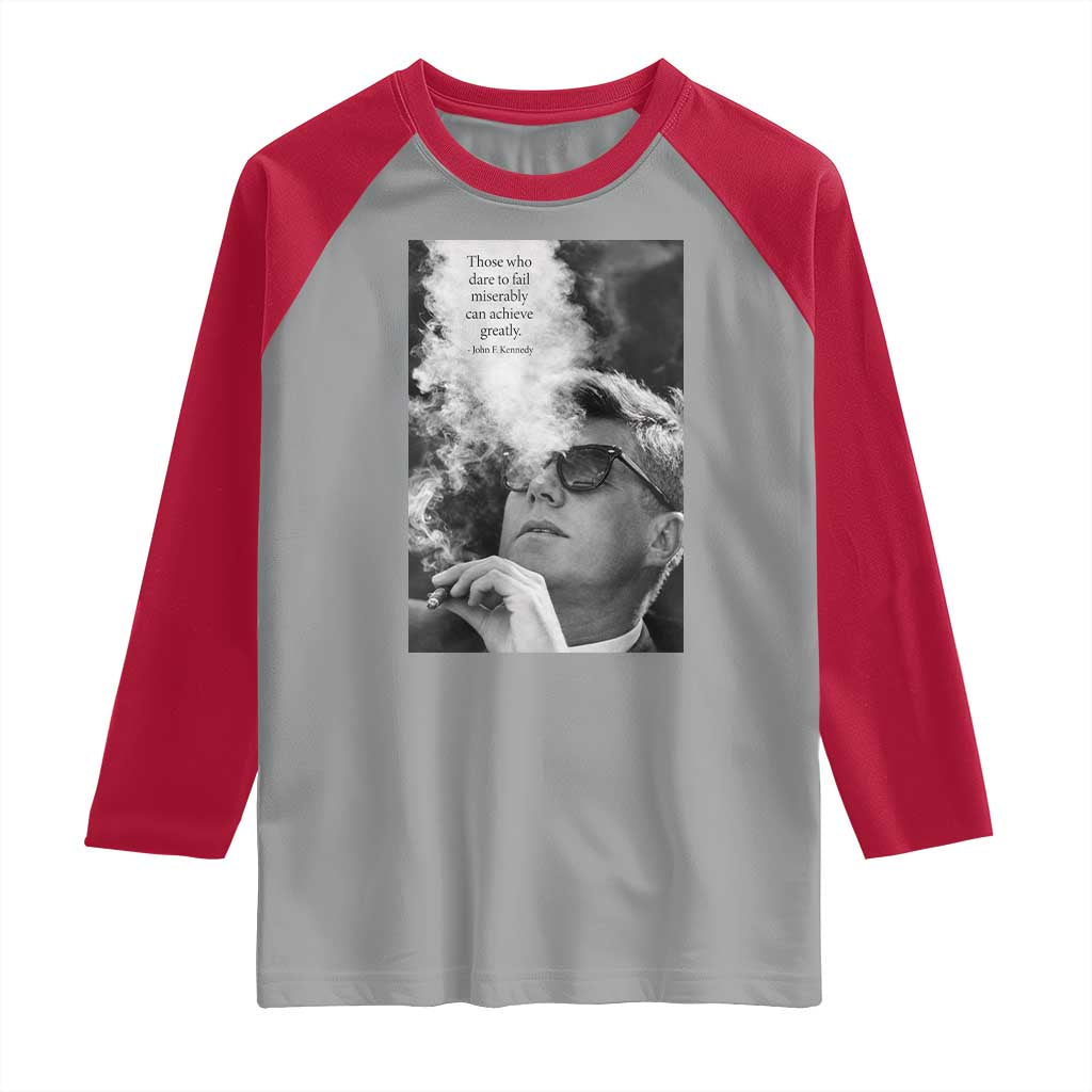 John F Kennedy Cigar Smoking Sunglasses Raglan Shirt Those Who Dare To Fail Miserably Can Achive Greatly