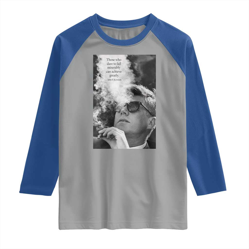 John F Kennedy Cigar Smoking Sunglasses Raglan Shirt Those Who Dare To Fail Miserably Can Achive Greatly