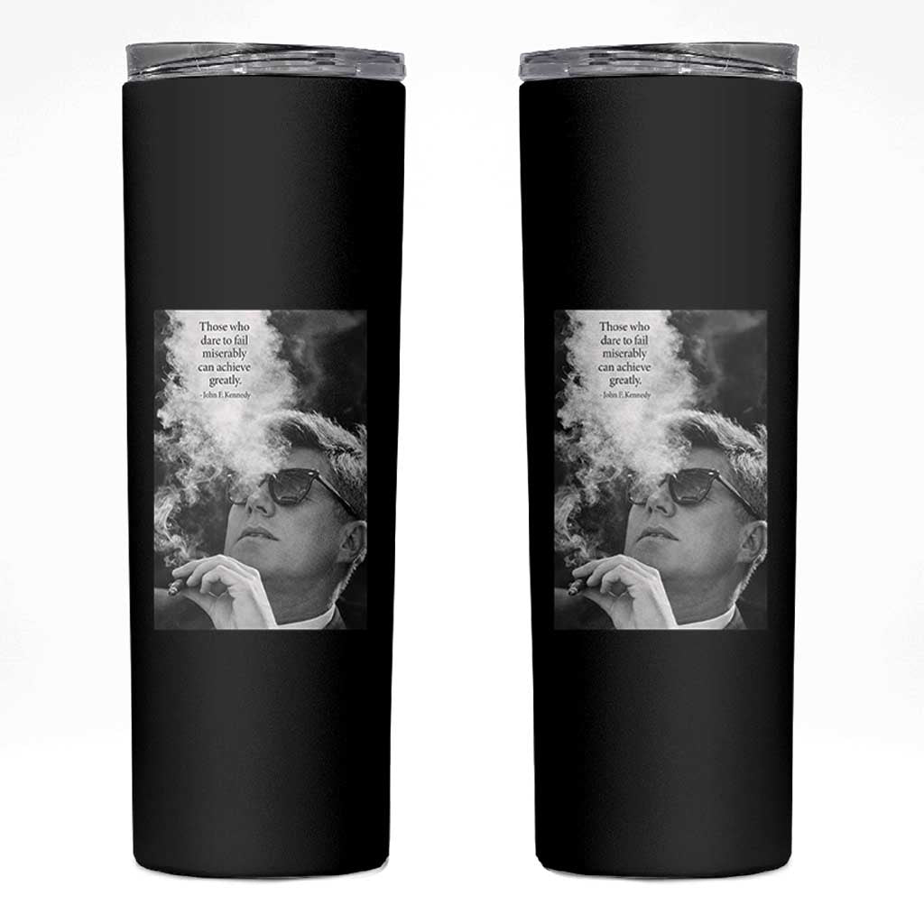 John F Kennedy Cigar Smoking Sunglasses Skinny Tumbler Those Who Dare To Fail Miserably Can Achive Greatly