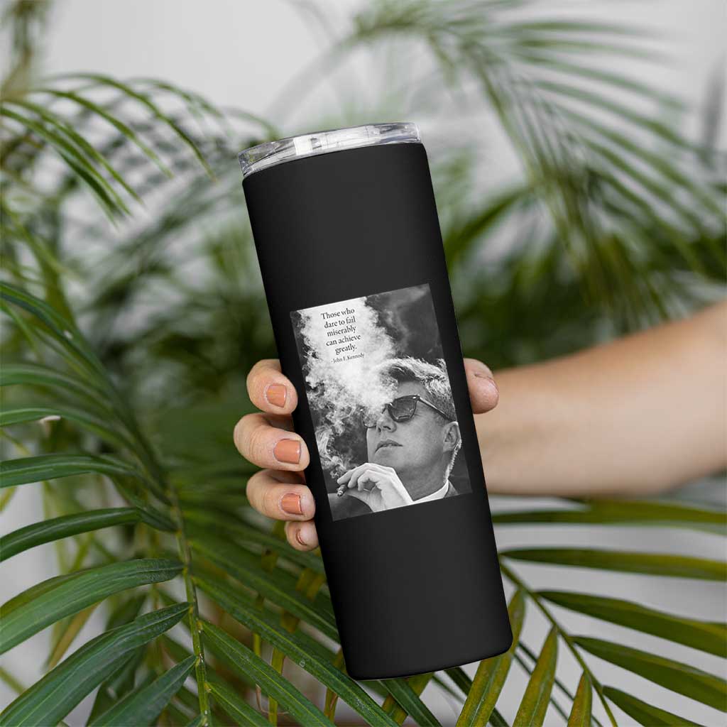 John F Kennedy Cigar Smoking Sunglasses Skinny Tumbler Those Who Dare To Fail Miserably Can Achive Greatly