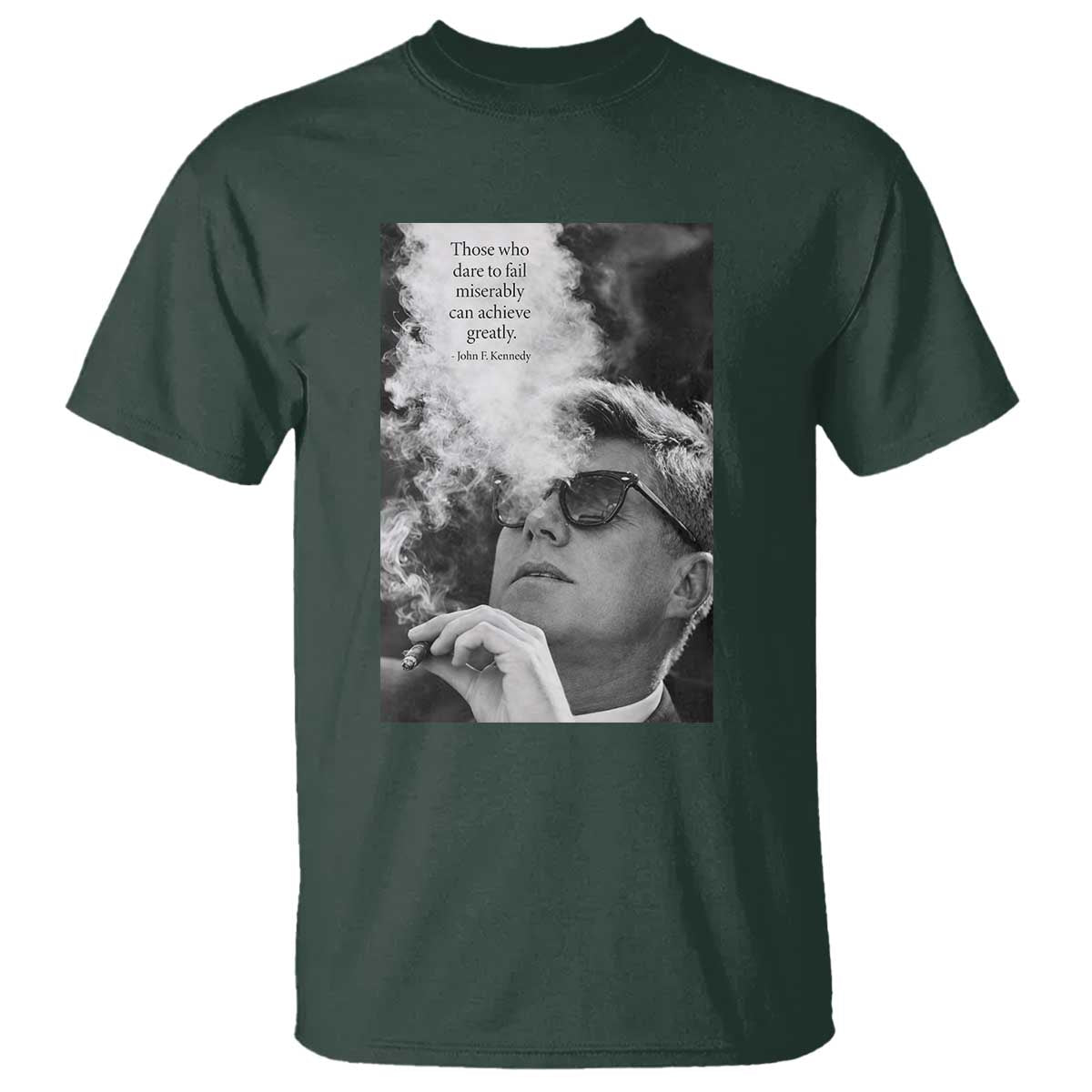 John F Kennedy Cigar Smoking Sunglasses T Shirt Those Who Dare To Fail Miserably Can Achive Greatly