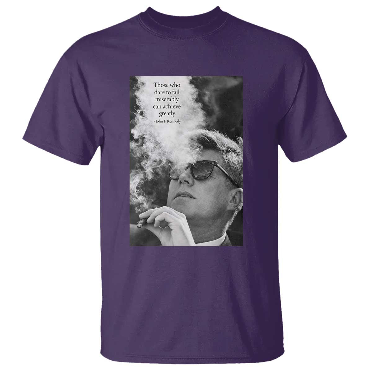 John F Kennedy Cigar Smoking Sunglasses T Shirt Those Who Dare To Fail Miserably Can Achive Greatly