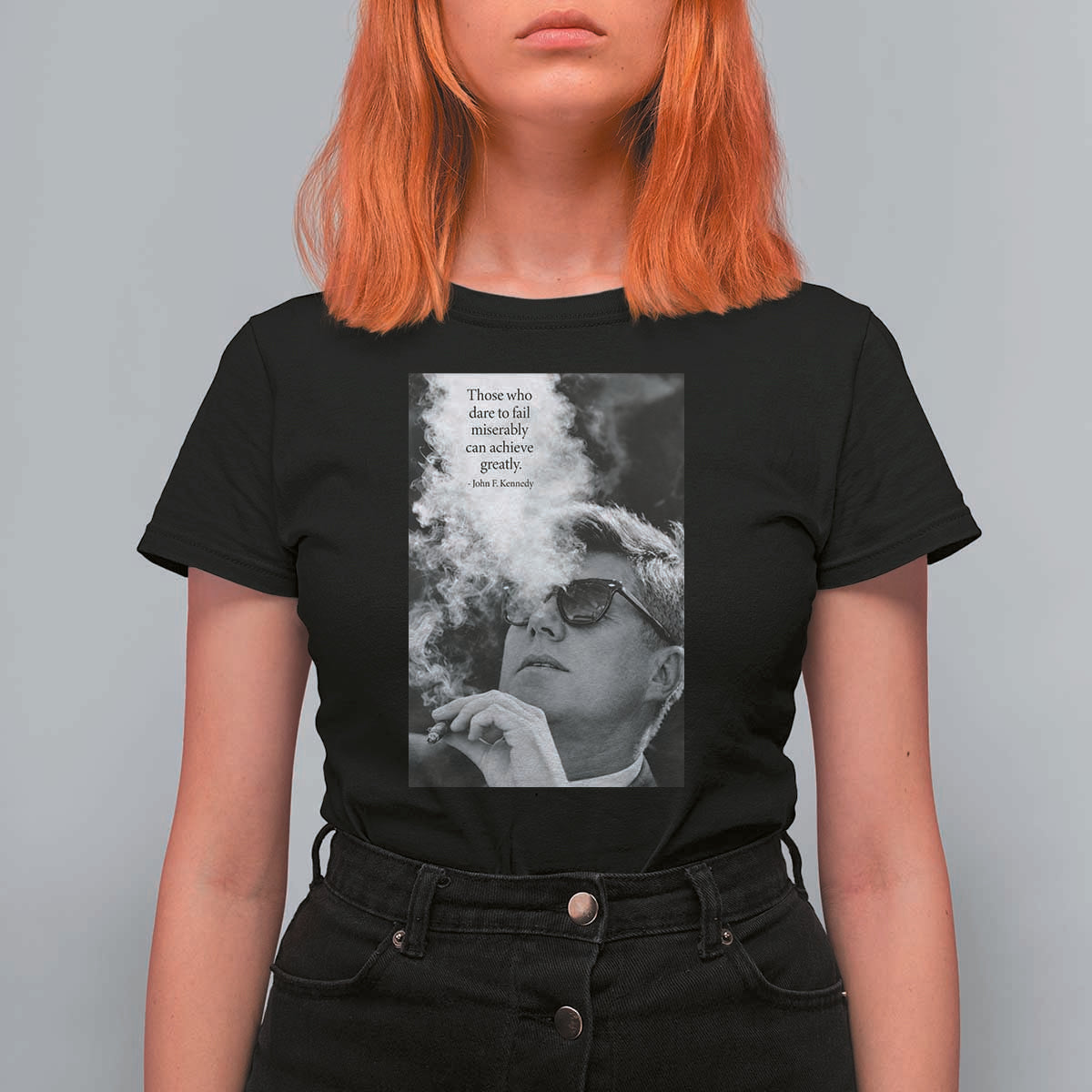 John F Kennedy Cigar Smoking Sunglasses T Shirt For Women Those Who Dare To Fail Miserably Can Achive Greatly