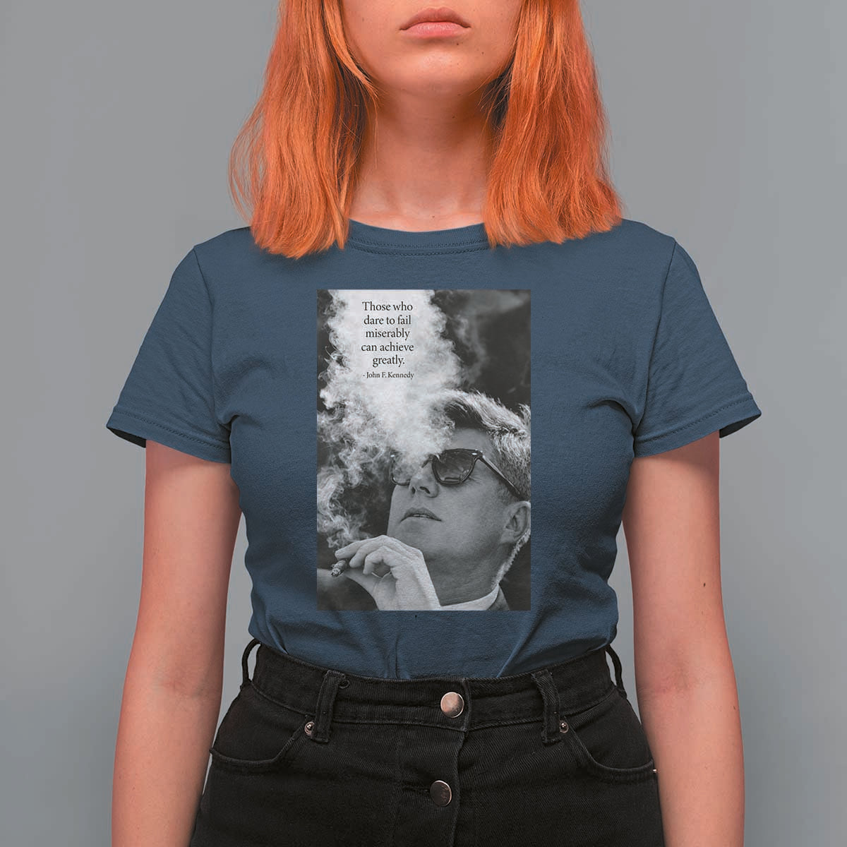 John F Kennedy Cigar Smoking Sunglasses T Shirt For Women Those Who Dare To Fail Miserably Can Achive Greatly