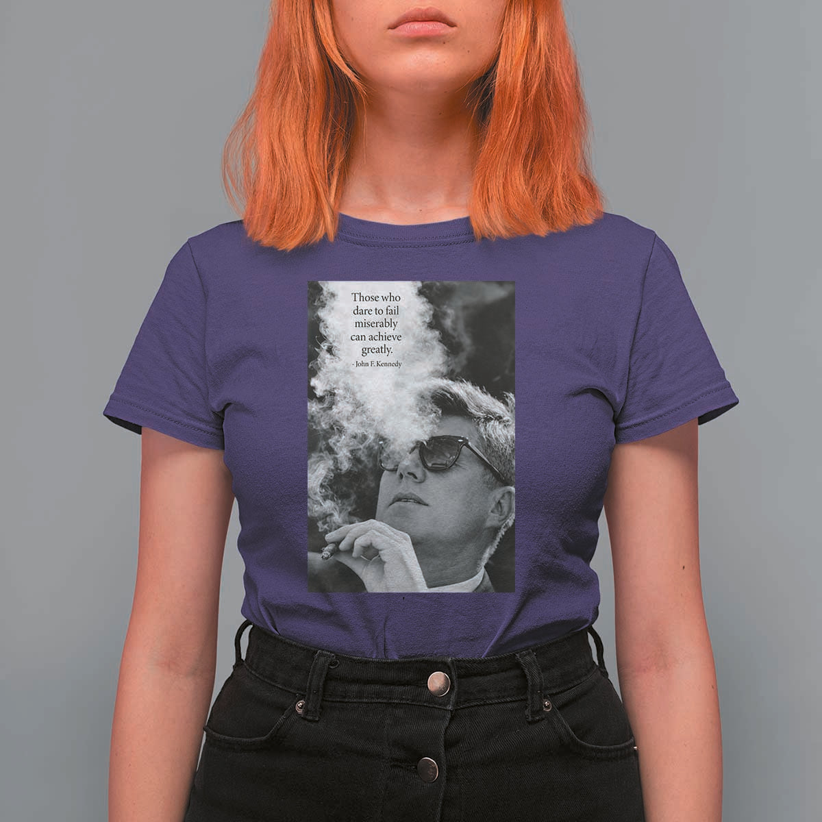 John F Kennedy Cigar Smoking Sunglasses T Shirt For Women Those Who Dare To Fail Miserably Can Achive Greatly