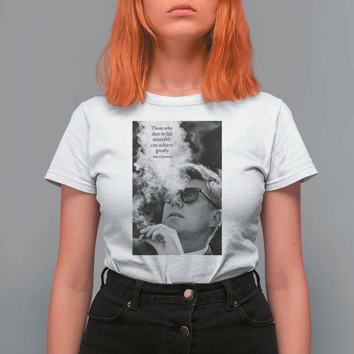 John F Kennedy Cigar Smoking Sunglasses T Shirt For Women Those Who Dare To Fail Miserably Can Achive Greatly