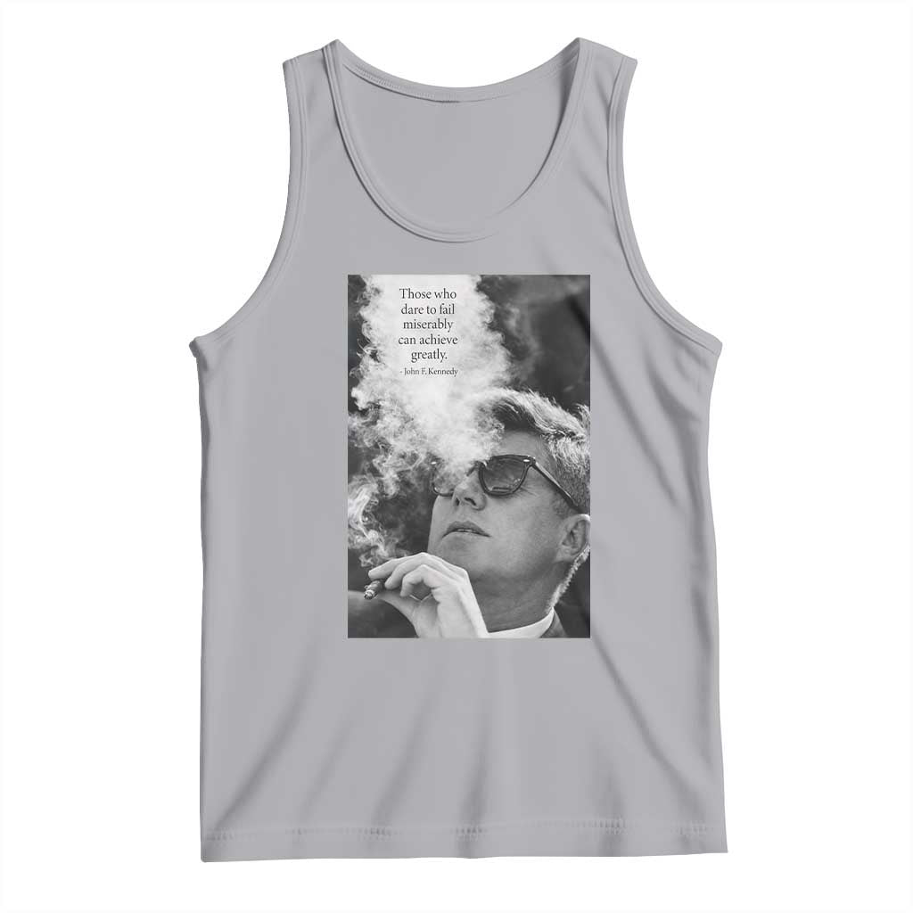 John F Kennedy Cigar Smoking Sunglasses Tank Top Those Who Dare To Fail Miserably Can Achive Greatly