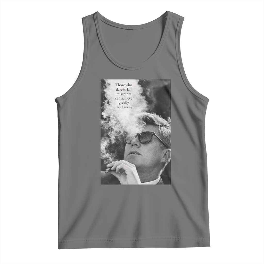 John F Kennedy Cigar Smoking Sunglasses Tank Top Those Who Dare To Fail Miserably Can Achive Greatly