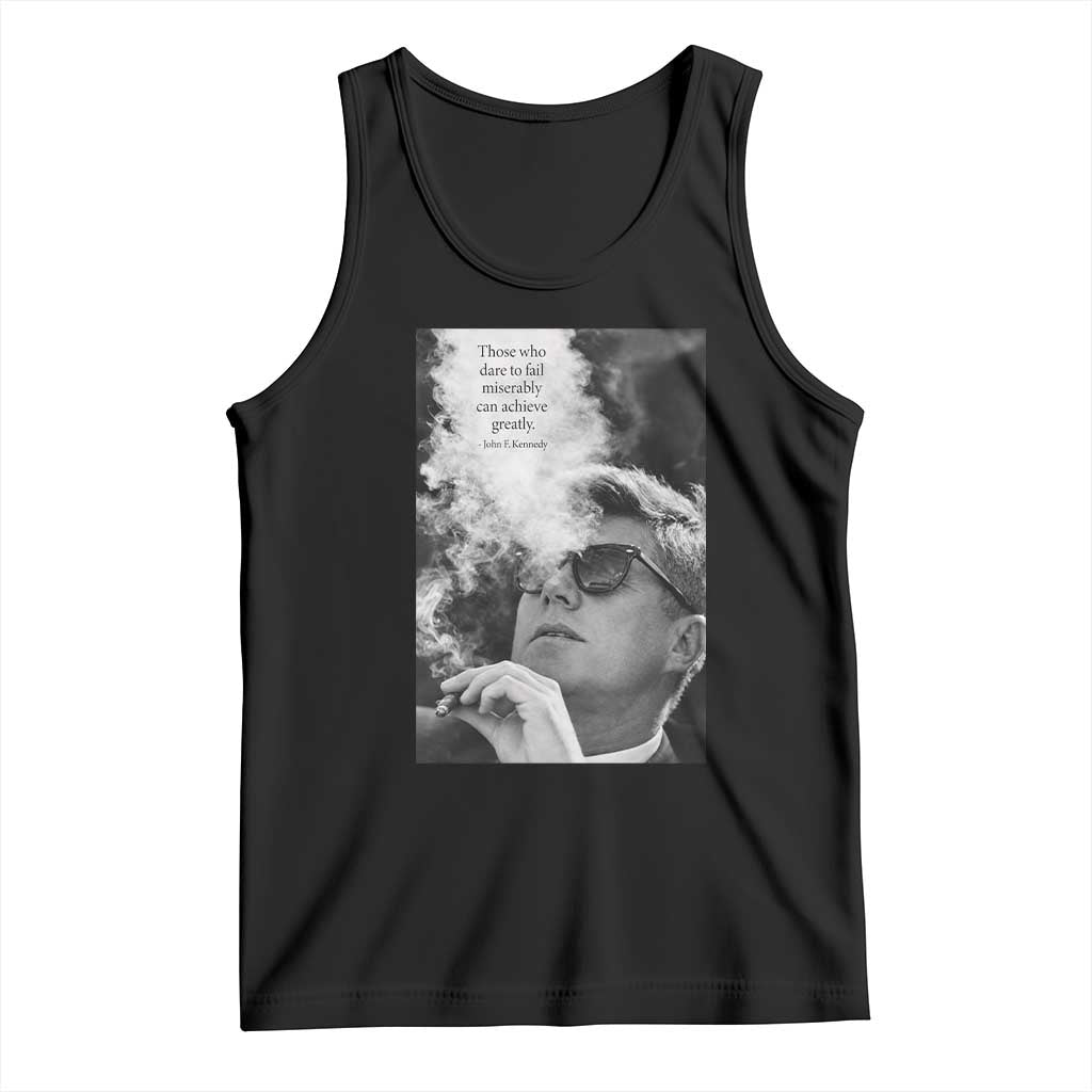 John F Kennedy Cigar Smoking Sunglasses Tank Top Those Who Dare To Fail Miserably Can Achive Greatly