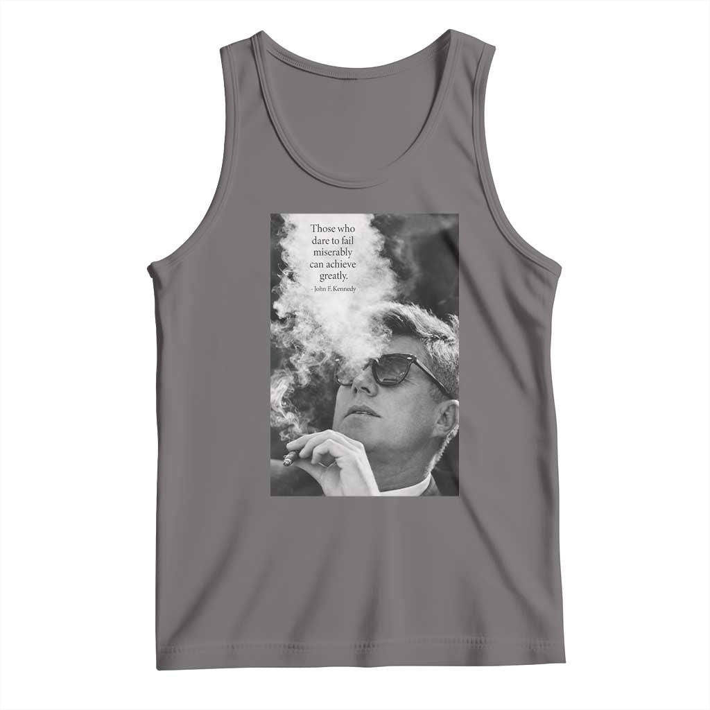 John F Kennedy Cigar Smoking Sunglasses Tank Top Those Who Dare To Fail Miserably Can Achive Greatly