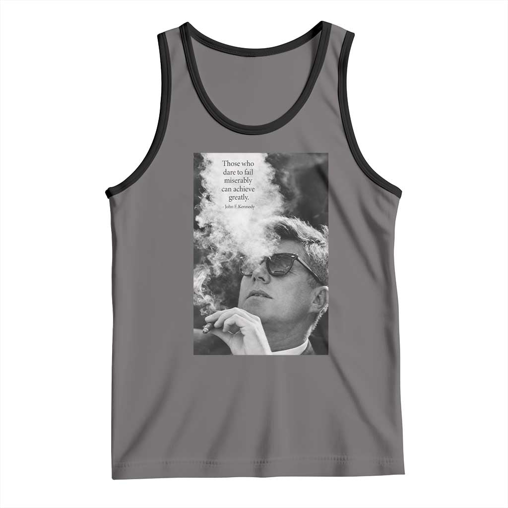 John F Kennedy Cigar Smoking Sunglasses Tank Top Those Who Dare To Fail Miserably Can Achive Greatly