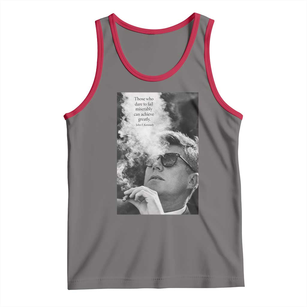 John F Kennedy Cigar Smoking Sunglasses Tank Top Those Who Dare To Fail Miserably Can Achive Greatly