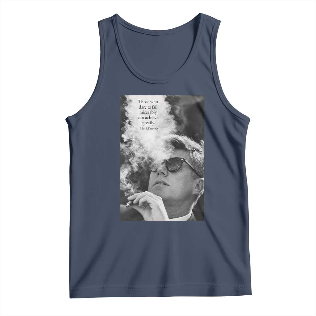 John F Kennedy Cigar Smoking Sunglasses Tank Top Those Who Dare To Fail Miserably Can Achive Greatly