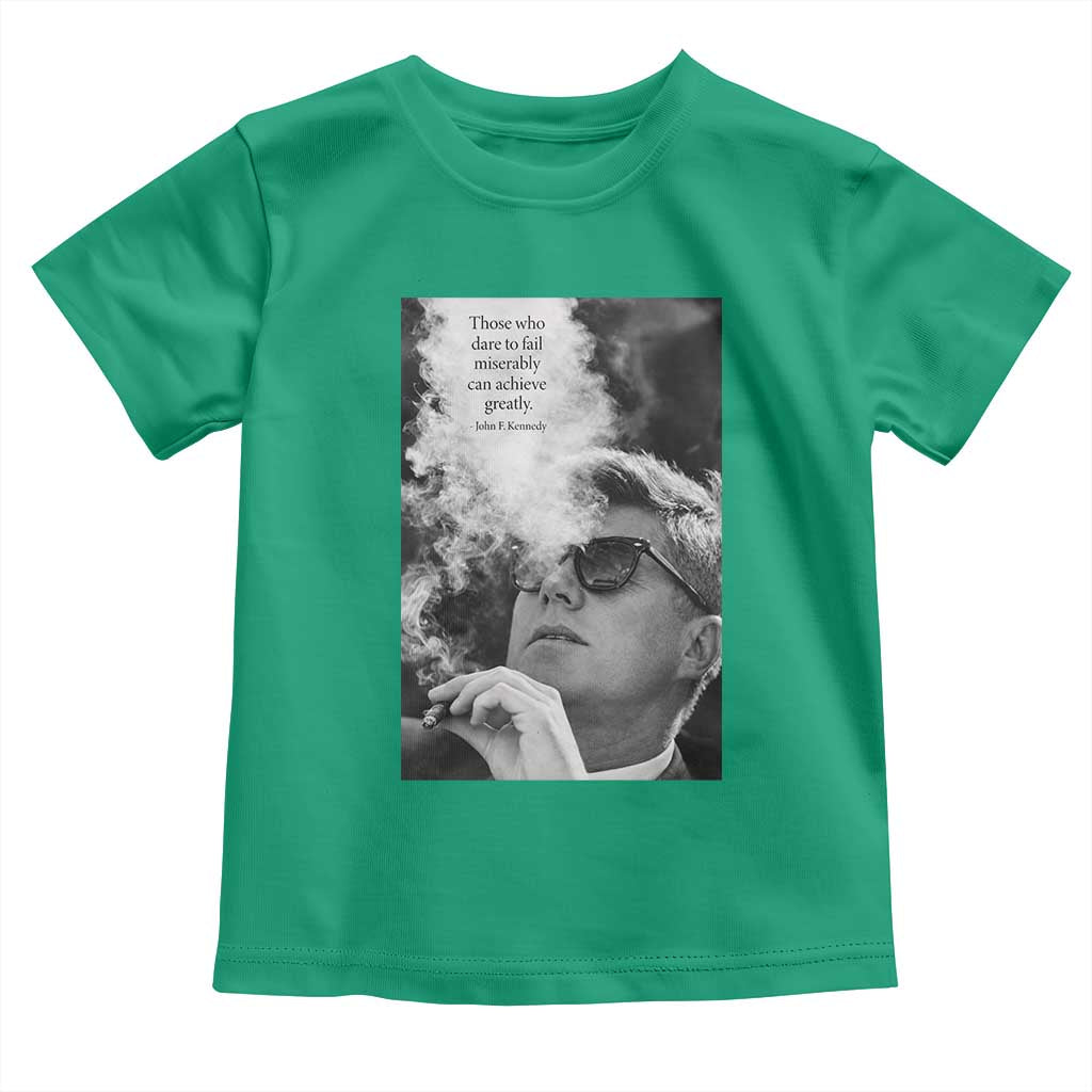 John F Kennedy Cigar Smoking Sunglasses Toddler T Shirt Those Who Dare To Fail Miserably Can Achive Greatly