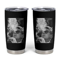 John F Kennedy Cigar Smoking Sunglasses Tumbler Cup Those Who Dare To Fail Miserably Can Achive Greatly