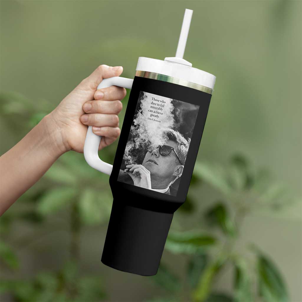 John F Kennedy Cigar Smoking Sunglasses Tumbler With Handle Those Who Dare To Fail Miserably Can Achive Greatly