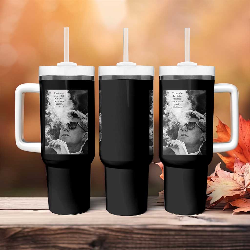 John F Kennedy Cigar Smoking Sunglasses Tumbler With Handle Those Who Dare To Fail Miserably Can Achive Greatly