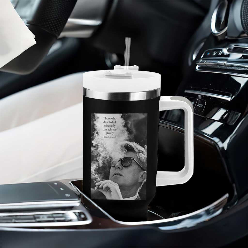 John F Kennedy Cigar Smoking Sunglasses Tumbler With Handle Those Who Dare To Fail Miserably Can Achive Greatly
