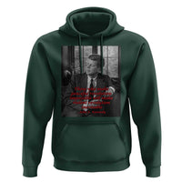 John F Kennedy Quote Hoodie American President History US Presidential Leader