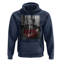 John F Kennedy Quote Hoodie American President History US Presidential Leader