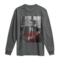 John F Kennedy Quote Long Sleeve Shirt American President History US Presidential Leader