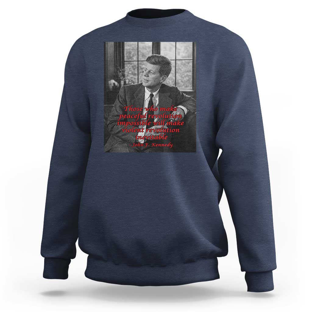 John F Kennedy Quote Sweatshirt American President History US Presidential Leader