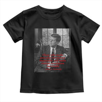 John F Kennedy Quote Toddler T Shirt American President History US Presidential Leader