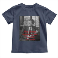 John F Kennedy Quote Toddler T Shirt American President History US Presidential Leader