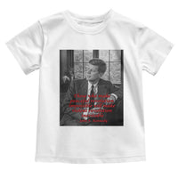 John F Kennedy Quote Toddler T Shirt American President History US Presidential Leader