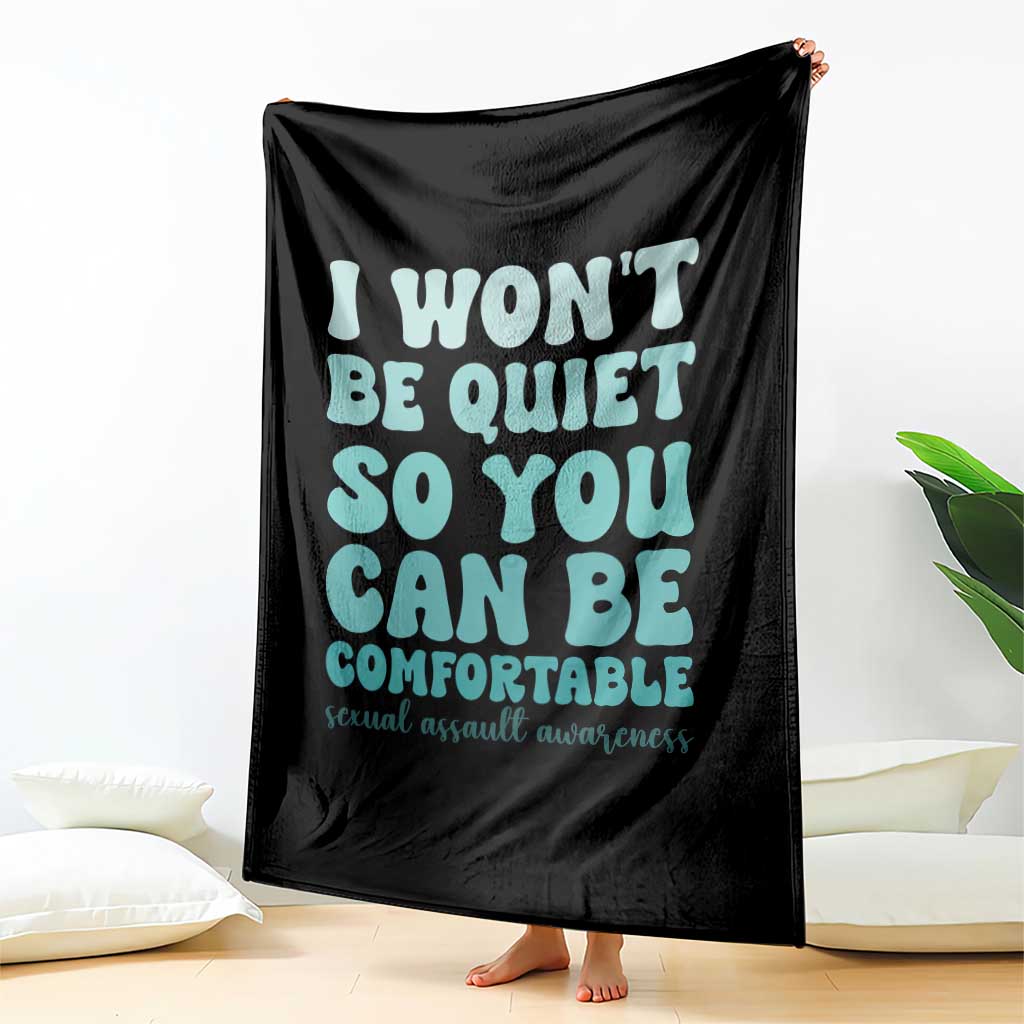 Sexual Assault Awareness Throw Blanket I Won't Be Quite So You Can Be Comfortable