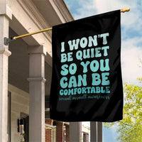 Sexual Assault Awareness Garden Flag I Won't Be Quite So You Can Be Comfortable